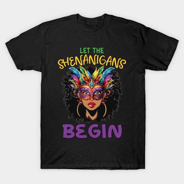 Let The Shenanigans Begin Black Queen Afro African Mardi Gras Funny T-Shirt by JUST PINK